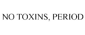 NO TOXINS, PERIOD