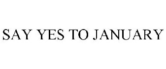 SAY YES TO JANUARY