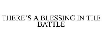 THERE'S A BLESSING IN THE BATTLE