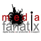 MEDIA FANATIX DIGITAL MEDIA· AV PRODUCTION & IT SUPPORT