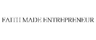 FAITH MADE ENTREPRENEUR
