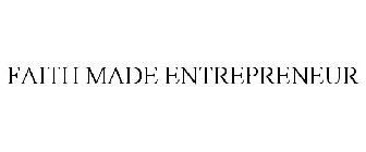 FAITH MADE ENTREPRENEUR