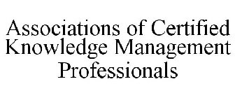 THE ASSOCIATION OF CERTIFIED KNOWLEDGE MANAGEMENT PROFESSIONALS