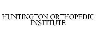 HUNTINGTON ORTHOPEDIC INSTITUTE