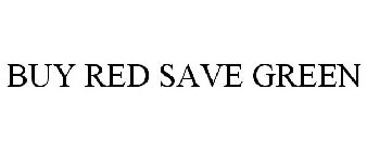 BUY RED SAVE GREEN