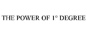 THE POWER OF 1° DEGREE