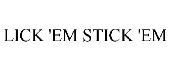 LICK 'EM STICK 'EM