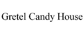 GRETEL'S CANDY HOUSE
