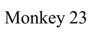 MONKEY 23