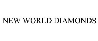 NEW WORLD DIAMONDS