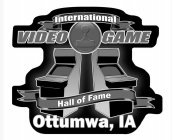 INTERNATIONAL VIDEO GAME HALL OF FAME OTTUMWA, IA