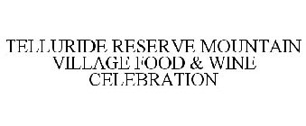 TELLURIDE RESERVE MOUNTAIN VILLAGE FOOD & WINE CELEBRATION