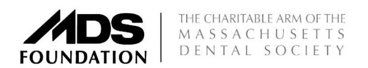 MDS FOUNDATION THE CHARITABLE ARM OF THE MASSACHUSETTS DENTAL SOCIETY