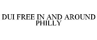 DUI FREE IN AND AROUND PHILLY