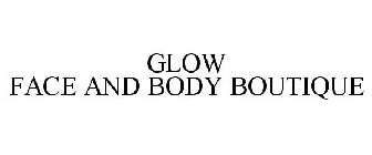 GLOW FACE AND BODY BOUTIQUE