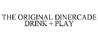 THE ORIGINAL DINERCADE DRINK + PLAY