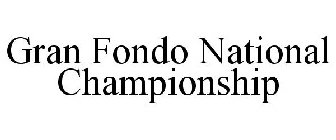 GRAN FONDO NATIONAL CHAMPIONSHIP