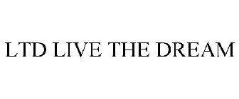 LTD LIVE THE DREAM