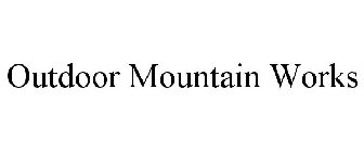 OUTDOOR MOUNTAIN WORKS