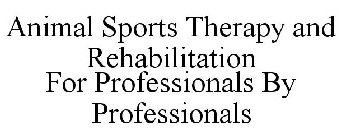 ANIMAL SPORTS THERAPY AND REHABILITATION FOR PROFESSIONALS BY PROFESSIONALS