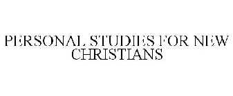 PERSONAL STUDIES FOR NEW CHRISTIANS