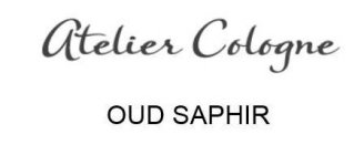 ATELIER COLOGNE OUD SAPHIR