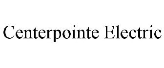 CENTERPOINTE ELECTRIC