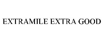 EXTRAMILE EXTRA GOOD