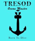 T TRESOD OCEAN MASTER BORN TO DIVE