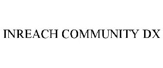 INREACH COMMUNITY DX