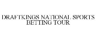 DRAFTKINGS NATIONAL SPORTS BETTING TOUR