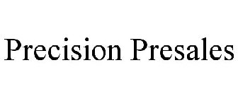 PRECISION PRESALES