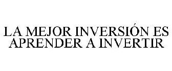 LA MEJOR INVERSIÓN ES APRENDER A INVERTIR