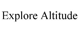 EXPLORE ALTITUDE