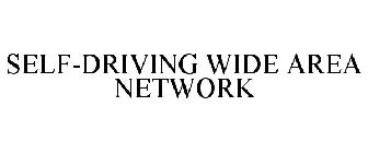 SELF-DRIVING WIDE AREA NETWORK