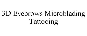3D EYEBROWS MICROBLADING TATTOOING