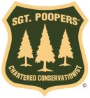 A FOREST GREEN BADGE WITH A SAND COLOR OUTLINE WITH THREE PINE TREES ACROSS THE MIDDLE IN SAND COLOR WITH THE WORDS SGT. POOPERS ON TOP OF TREES AND THE WORDS CHARTERED CONSERVATIONIST ACROSS THE BOTT