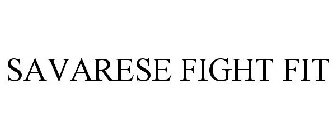 SAVARESE FIGHT FIT