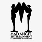 M MAD ANGEL ENTERTAINMENT WWW.MADANGELENTERTAINMENT.COM