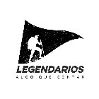 LEGENDARIOS ALGO QUE CONTAR