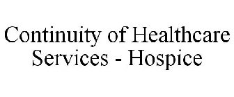 CONTINUITY OF HEALTHCARE SERVICES - HOSPICE