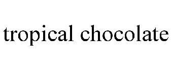 TROPICAL CHOCOLATE