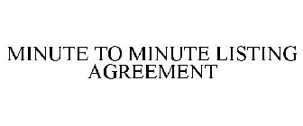 MINUTE TO MINUTE LISTING AGREEMENT