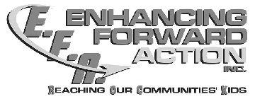 E.F.A. ENHANCING FORWARD ACTION INC. - REACHING OUR COMMUNITIES' KIDS