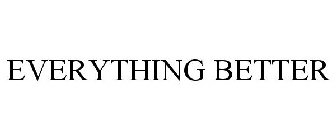 EVERYTHING BETTER
