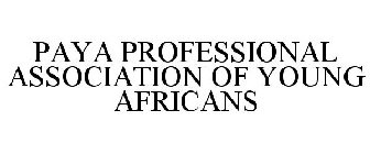 PAYA PROFESSIONAL ASSOCIATION OF YOUNG AFRICANS