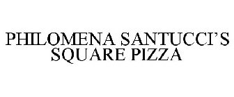 PHILOMENA SANTUCCI'S SQUARE PIZZA