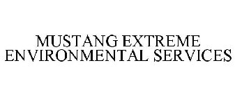 MUSTANG EXTREME ENVIRONMENTAL SERVICES