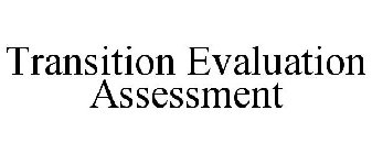 TRANSITION EVALUATION ASSESSMENT