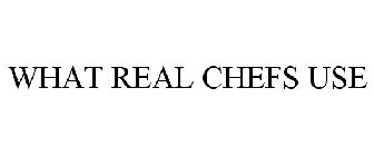 WHAT REAL CHEFS USE